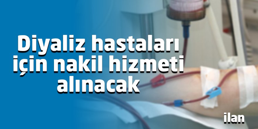 Diyaliz hastaları için nakil hizmeti alınacak