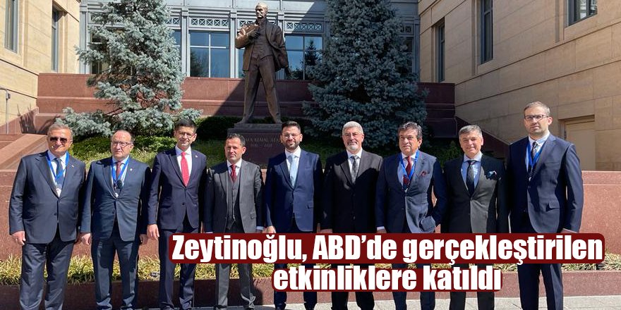 Zeytinoğlu, ABD’de gerçekleştirilen etkinliklere katıldı