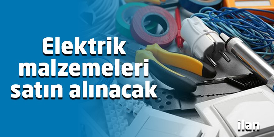 Elektrik malzemeleri satın alınacak