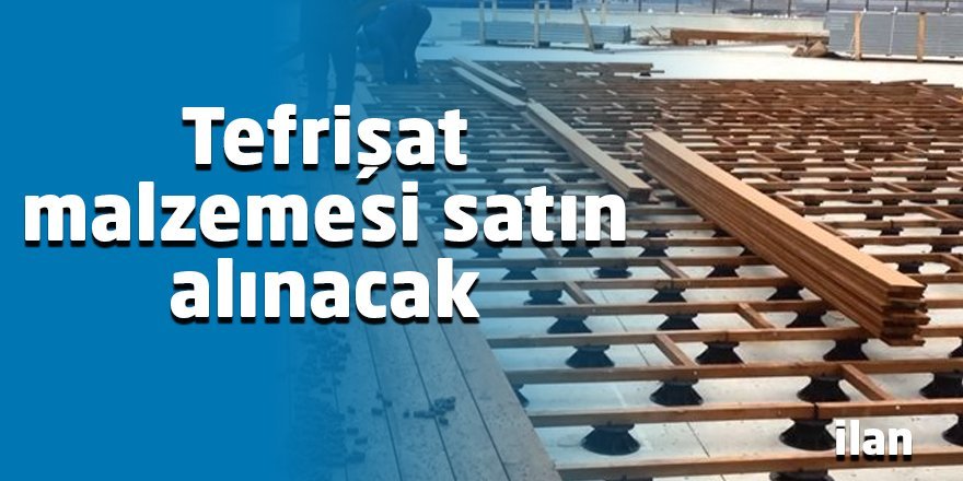 Tefrişat malzemeleri satın alınacak