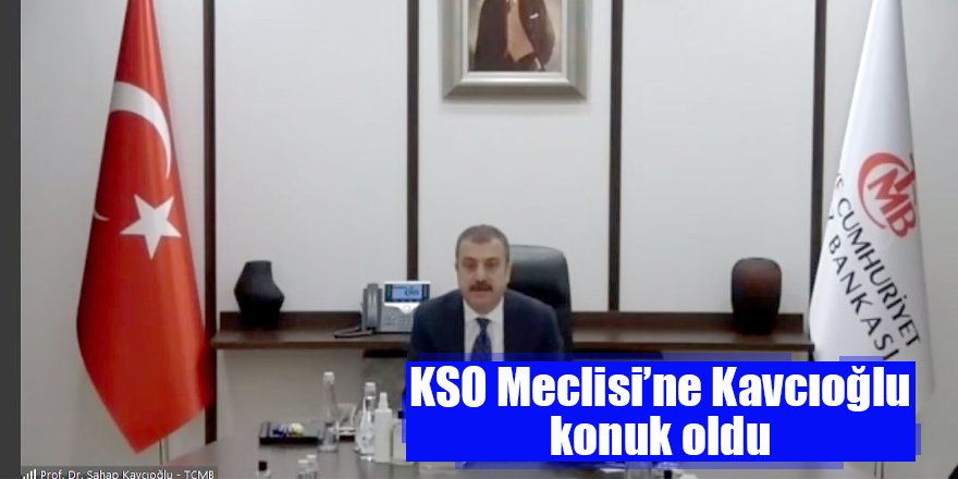 KSO Meclisi’ne Kavcıoğlu konuk oldu