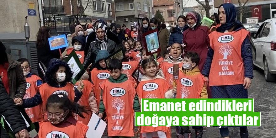 Emanet edindikleri doğaya sahip çıktılar