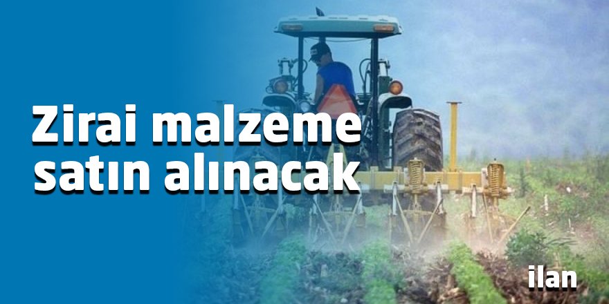Zirai malzeme satın alınacak
