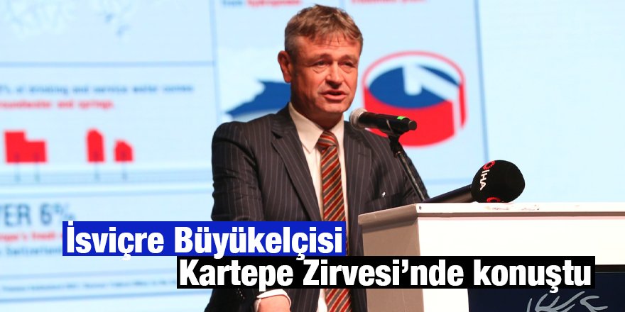 İsviçre Büyükelçisi Kartepe Zirvesi’nde konuştu.