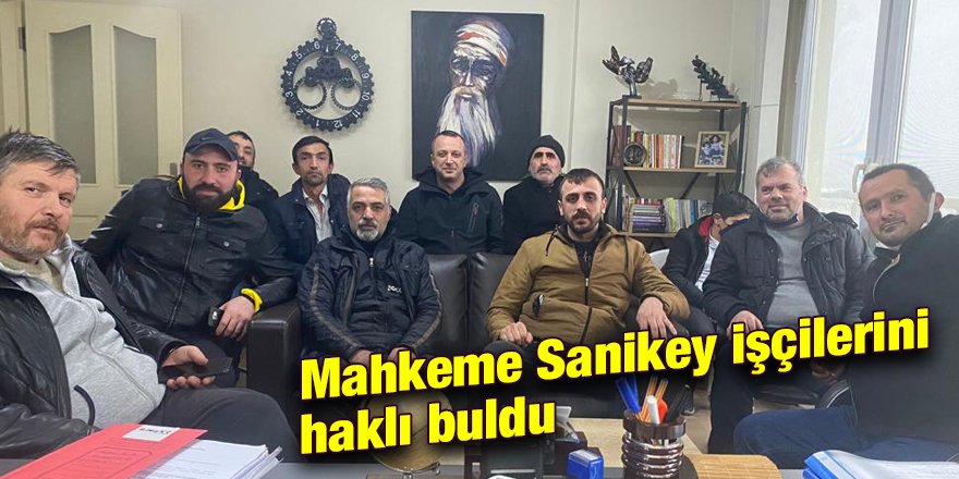 Mahkeme Sanikey işçilerini haklı buldu