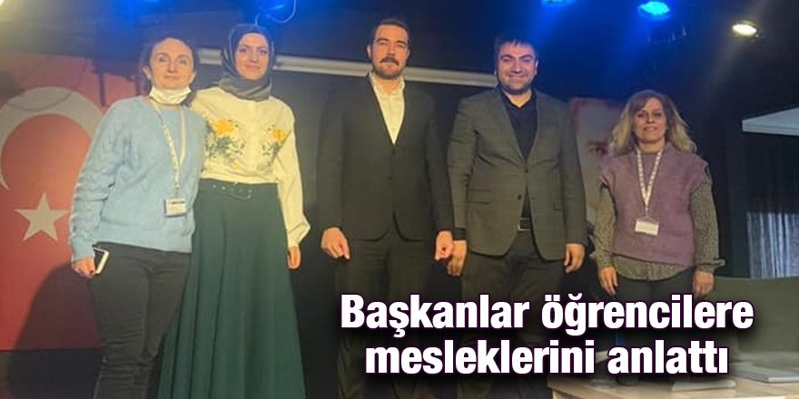 Başkanlar öğrencilere mesleklerini anlattı