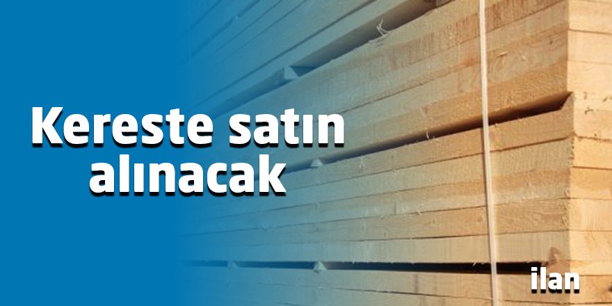 Kereste satın alınacak