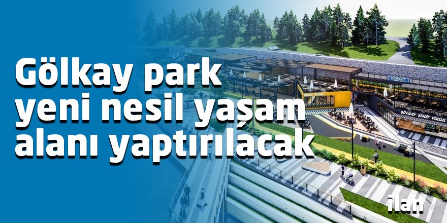 Gölkay park yeni nesil yaşam alanı yaptırılacak