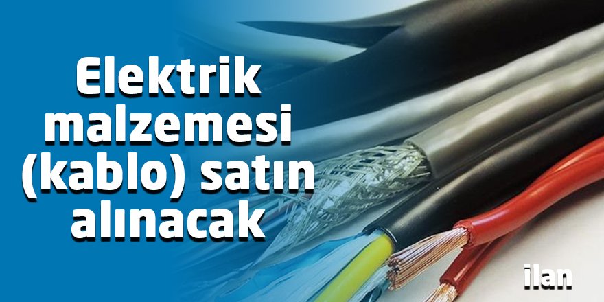 Elektrik malzemesi (kablo) satın alınacak
