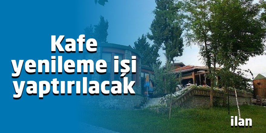 Kafe yenileme işi yaptırılacak