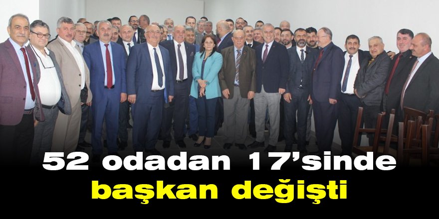 52 odadan 17’sinde başkan değişti
