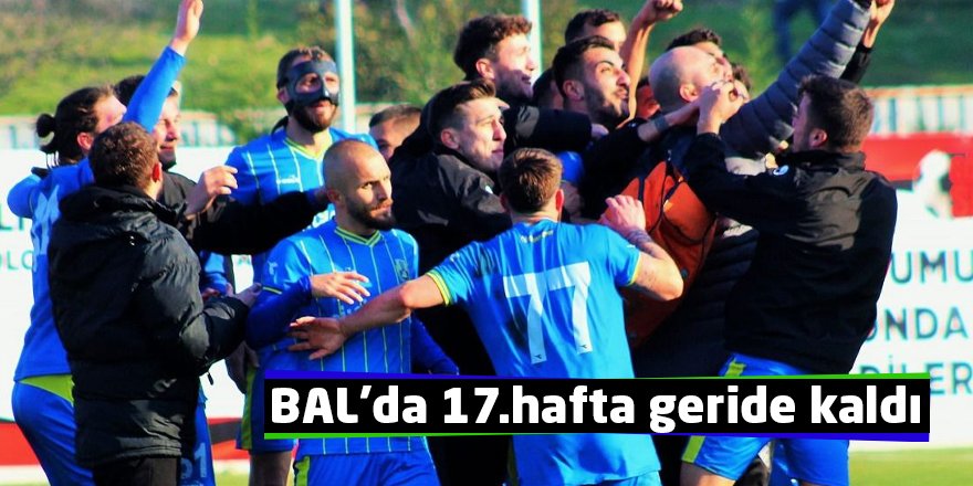 BAL’da 17.hafta geride kaldı