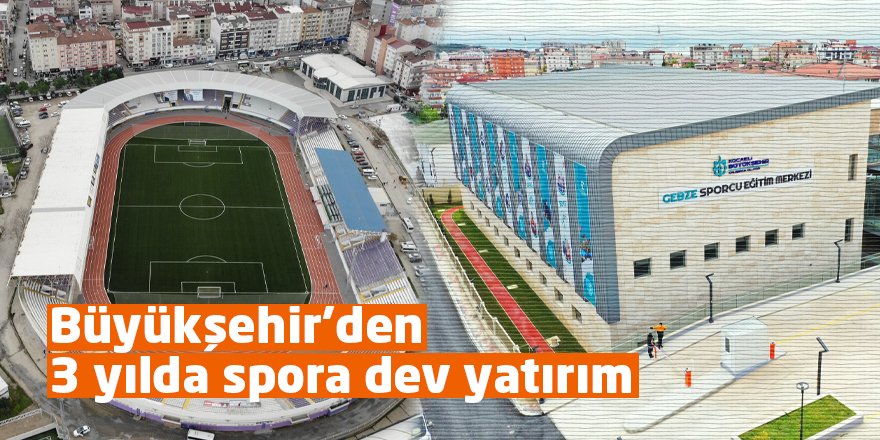 Büyükşehir’den 3 yılda spora dev yatırım