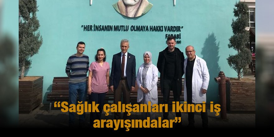 “Sağlık çalışanları ikinci iş arayışındalar”