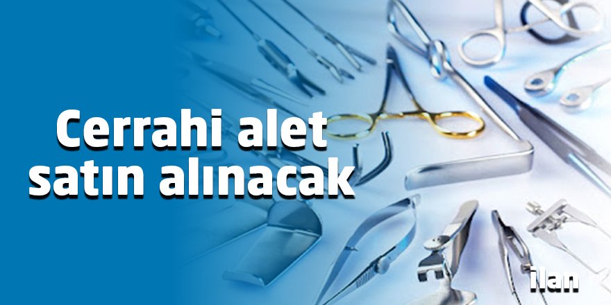 Cerrahi alet satın alınacak