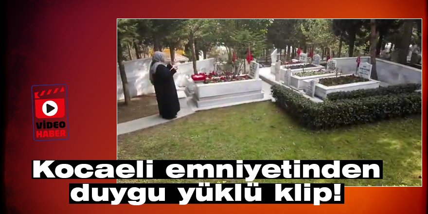 Kocaeli emniyetinden duygu yüklü klip!