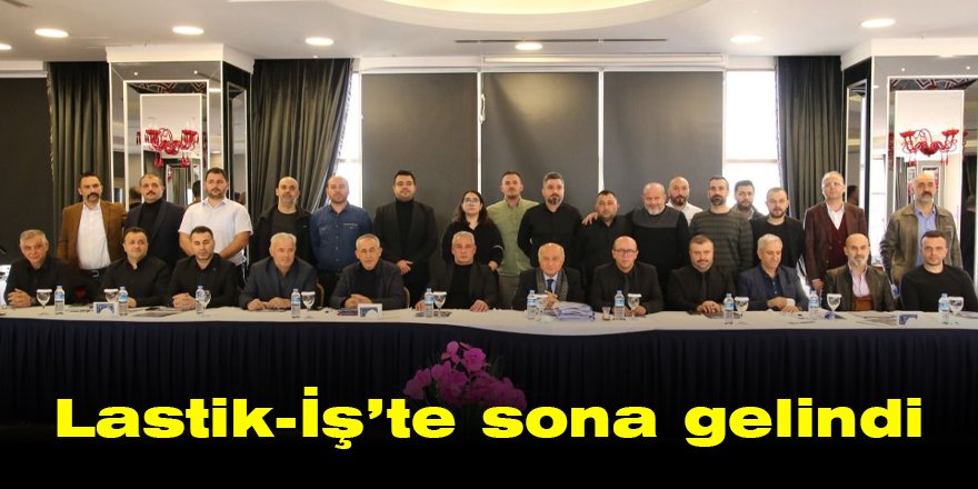 Lastik-İş’te sona gelindi