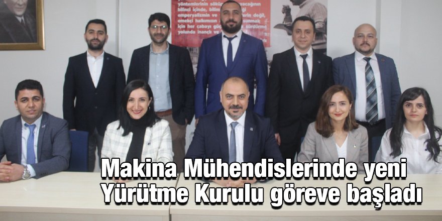 Makina Mühendislerinde yeni Yürütme Kurulu göreve başladı