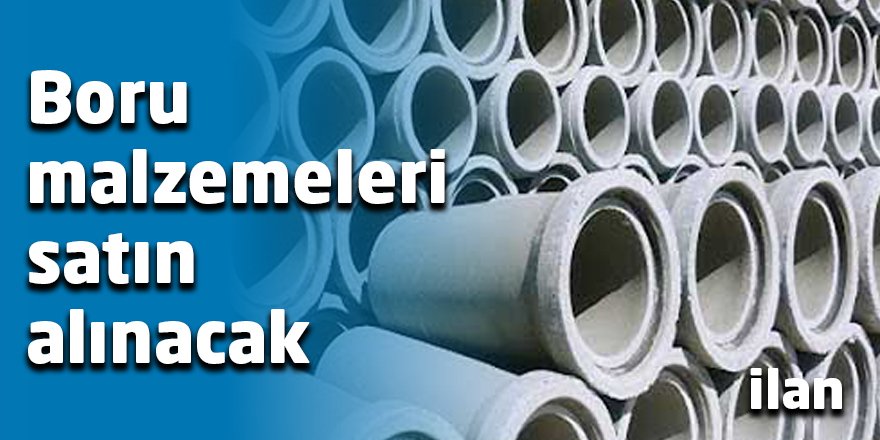 Boru malzemeleri satın alınacak