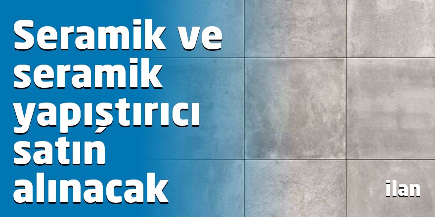 Seramik ve seramik yapıştırıcı satın alınacak
