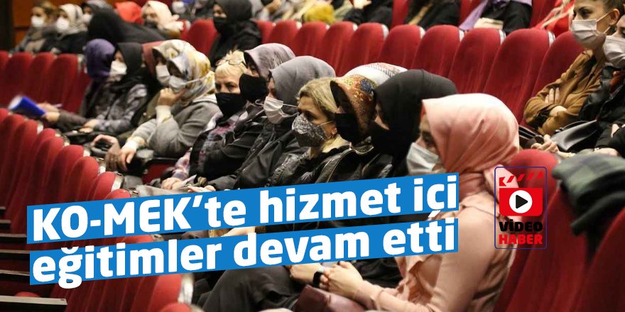 KO-MEK’te hizmet içi eğitimler devam etti