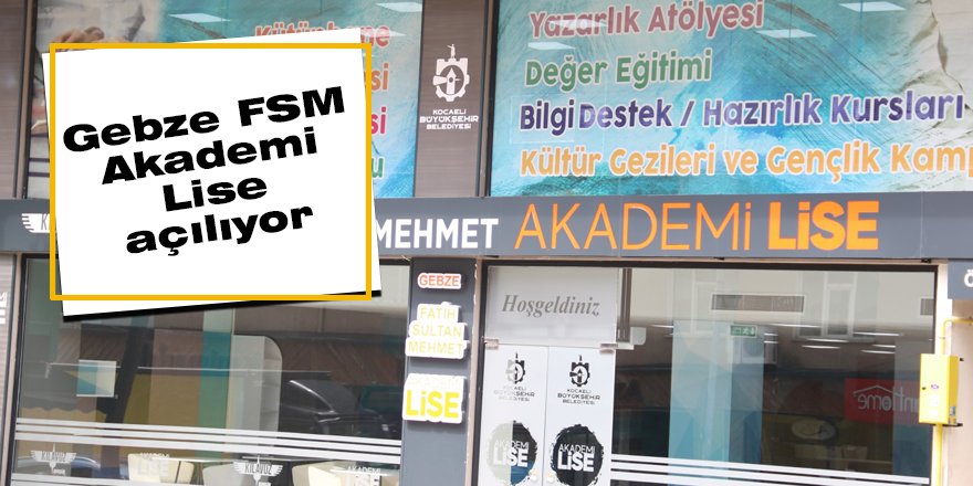 Gebze FSM Akademi Lise açılıyor