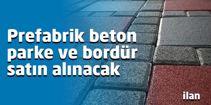 Prefabrik beton parke ve bordür satın alınacak