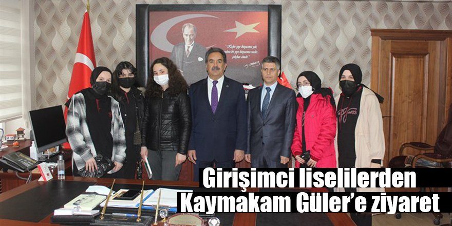 Girişimci liselilerden Kaymakam Güler’e ziyaret