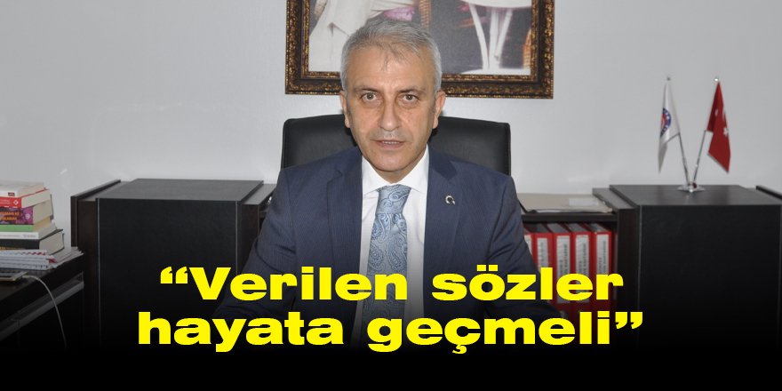 “Verilen sözler hayata geçmeli”