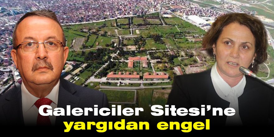 Galericiler Sitesi’ne yargıdan engel