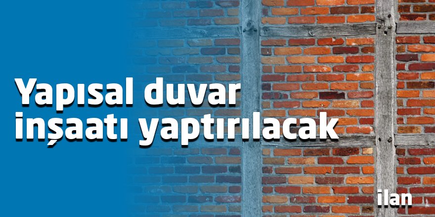Yapısal duvar inşaatı yaptırılacak