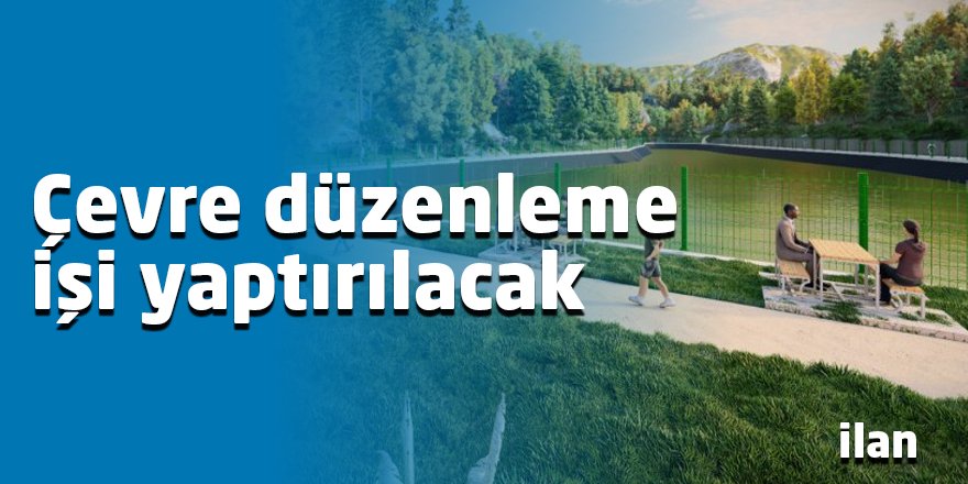 Çevre düzenleme işi yaptırılacak