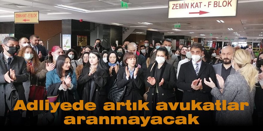 Adliyede artık avukatlar aranmayacak