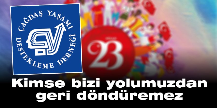 Kimse bizi yolumuzdan geri döndüremez