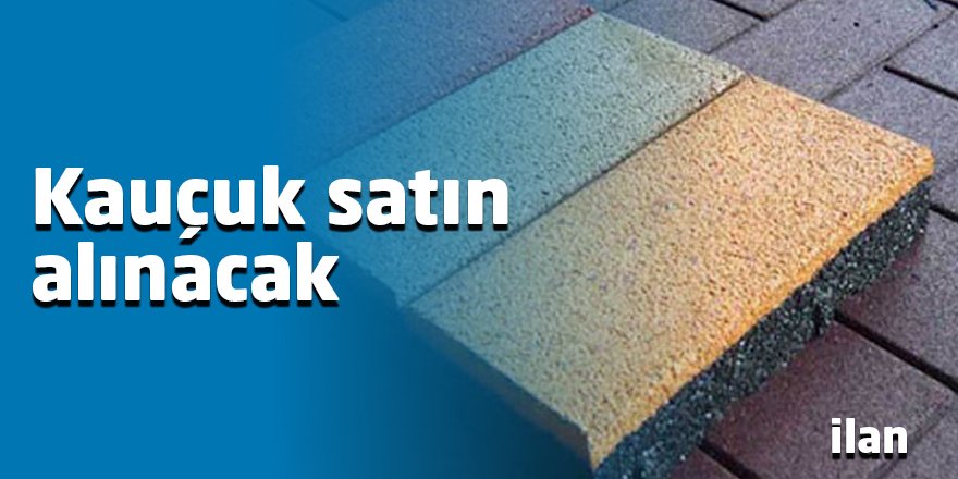 Kauçuk satın alınacak