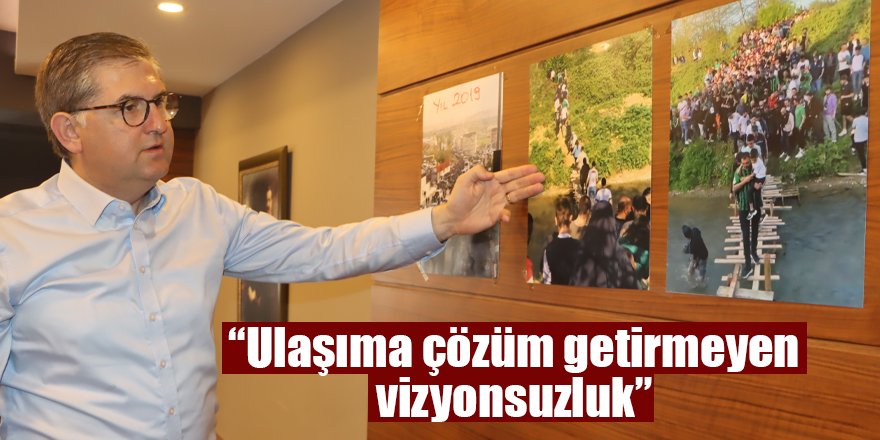 “Ulaşıma çözüm getirmeyen vizyonsuzluk”