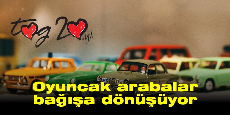 Oyuncak arabalar bağışa dönüşüyor