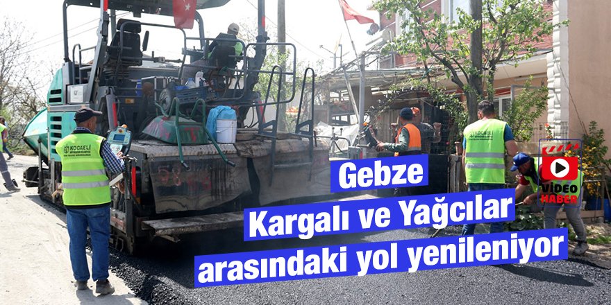 Gebze Kargalı ve Yağcılar  arasındaki yol yenileniyor