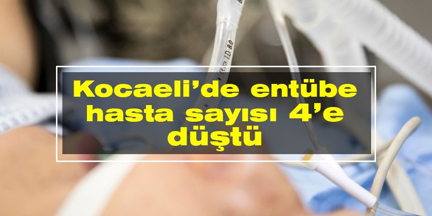 Kocaeli’de entübe hasta sayısı 4’e düştü