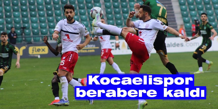 Kocaelispor berabere kaldı