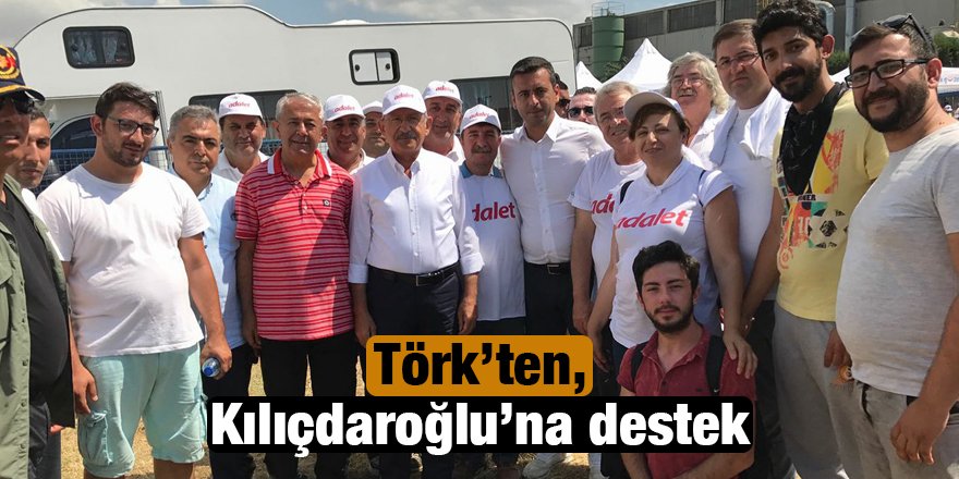 Törk’ten, Kılıçdaroğlu’na destek