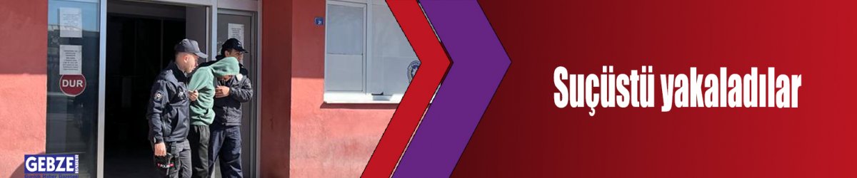Suçüstü yakaladılar