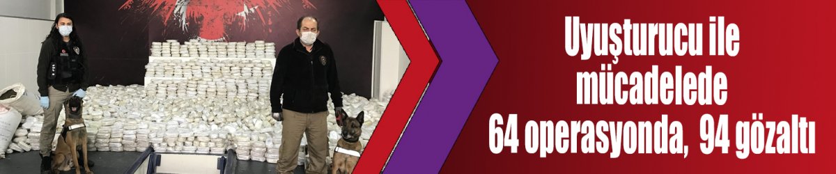 Uyuşturucu ile mücadelede 64 operasyonda,  94 gözaltı