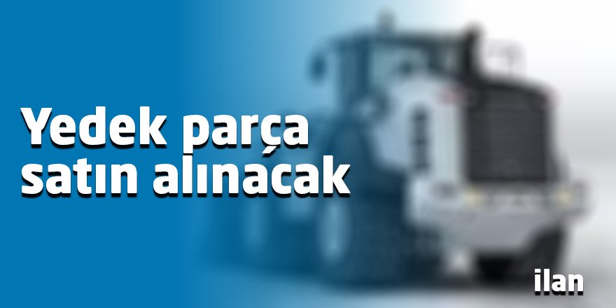 Yedek parça satın alınacak