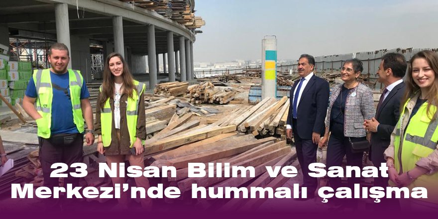 23 Nisan Bilim ve Sanat Merkezi’nde hummalı çalışma