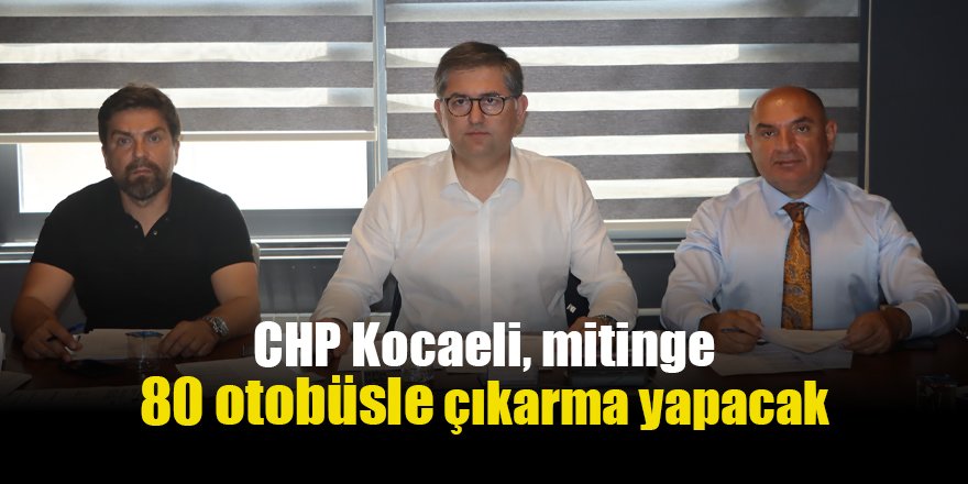 CHP Kocaeli, mitinge 80 otobüsle çıkarma yapacak