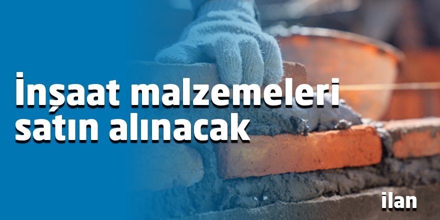 İnşaat malzemeleri satın alınacak