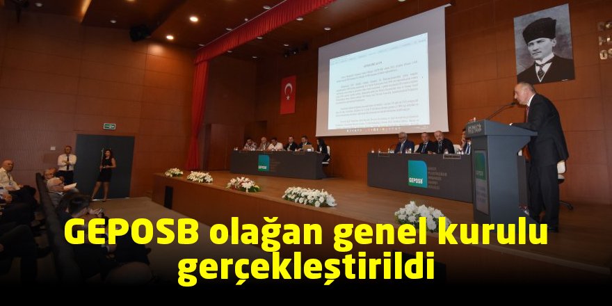 GEPOSB olağan genel kurulu gerçekleştirildi