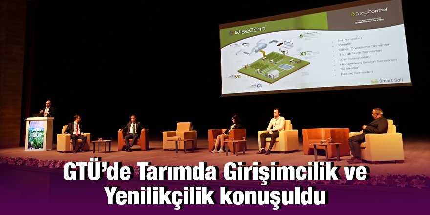 GTÜ’de Tarımda Girişimcilik ve Yenilikçilik konuşuldu