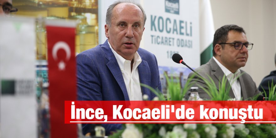 İnce, Kocaeli'de konuştu